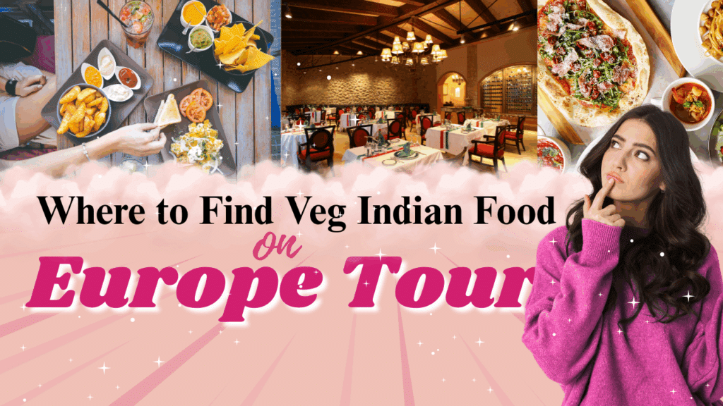 Where to find veg indian food on europe tour